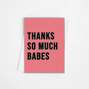 Thanks So Much Babes | Greetings Card