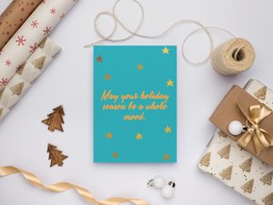 May your holiday season be a whole mood | Card