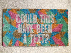 Could This Have Been A Text? | Welcome Mat | Coir Door Mat | House warming gift