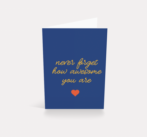 Never Forget How Awesome You Are | Greetings Card