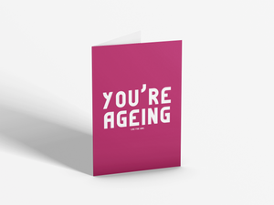 You're Ageing (Like Fine Wine) | Birthday Card