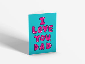 I Love You, Dad | Greetings Card