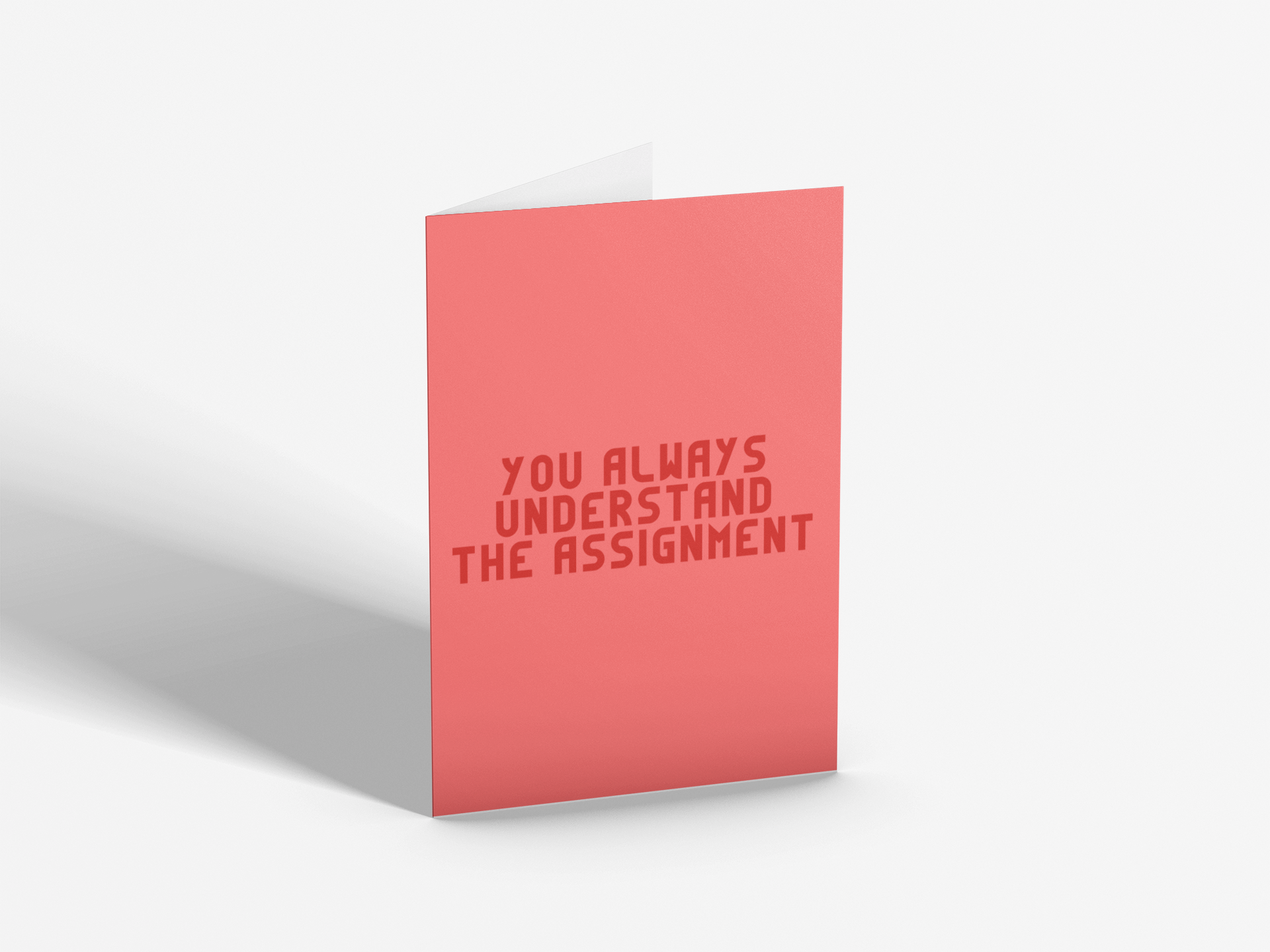You Always Understand The Assignment | Greetings Card