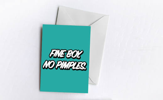 Fine Boy, No Pimples | Greetings Card