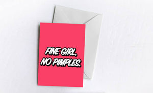 Fine Girl, No Pimples | Greetings Card