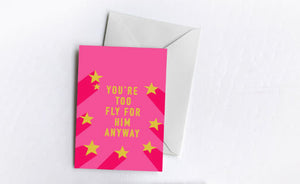Too Fly Anyway | Greetings Card