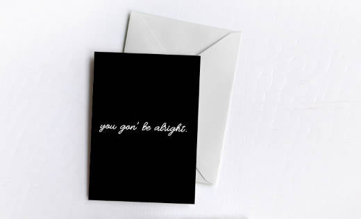 You Gon' Be Alright | Greetings Card